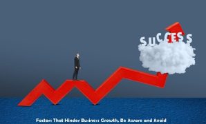 Factors That Hinder Business Growth, Be Aware and Avoid Hinder Business Growth