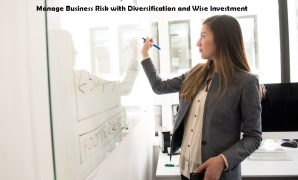 Manage Business Risk with Diversification and Wise Investment Manage Business Risk